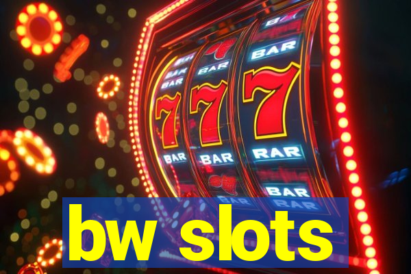 bw slots